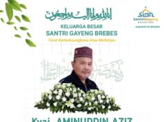 Selamat Jalan Kyai Aminudin Aziz, Santri Gayeng Pantura Brebes