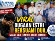 Viral Dugaan Istri Bersuami Dua, Suami Sah Tempuh Jalur Hukum