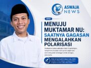 Menuju Muktamar NU: Saatnya Gagasan Mengalahkan Polarisasi