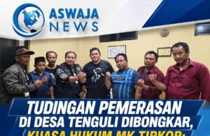 Tudingan Pemerasan di Desa Tenguli Dibantah, Kuasa Hukum MK TIPKOR: Murni Hoaks Akibat Miskomunikasi