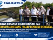 BBWS Cimanuk Cisanggarung dan Bupati Sumedang Tinjau Bendung Rengrang, Pastikan Berfungsi Optimal untuk Layanan Irigasi