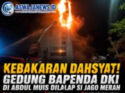KEBAKARAN DAHSYAT! Gedung Bapenda DKI Dilalap Si Jago Merah