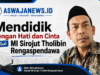 Mendidik dengan Hati dan Cinta untuk MI Sirojut Tholibin Rengaspendawa